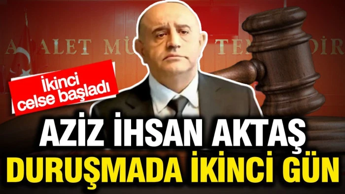 Aziz İhsan Aktaş su&ccedil; &ouml;rg&uuml;t&uuml; davasının 21. duruşması başladı