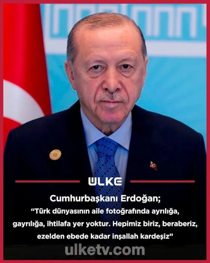 Cumhurbaşkanı Erdoğan: "T&uuml;rk d&uuml;nyasının aile fotoğrafında ayrılığa, gayrılığa, ihtilafa yer yoktur. Hepimiz biriz, beraberiz, ezelden ebede kadar inşallah kardeşiz"