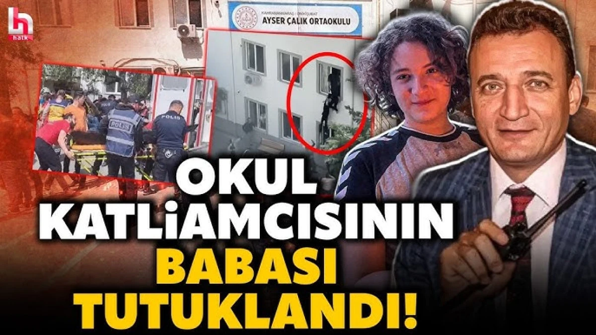 Kahramanmaraş'ta bir okulda silahlı saldırı ger&ccedil;ekleştiren İsa Aras Mersinli'nin babası tutuklandı