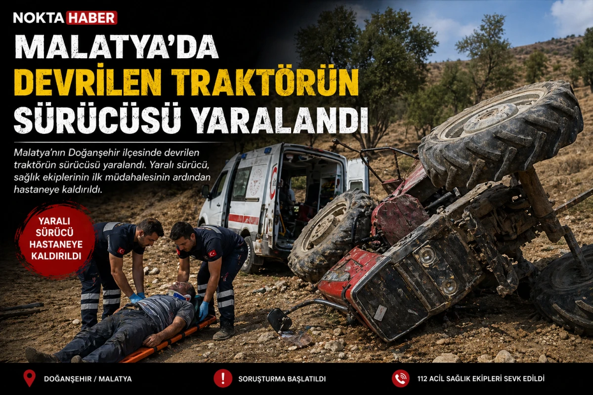 Malatya'da devrilen trakt&ouml;r&uuml;n s&uuml;r&uuml;c&uuml;s&uuml; yaralandı